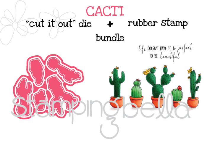 Stamping Bella Spring 2017 release -CACTI rubber stamp + "CUT IT OUT" dies BUNDLE