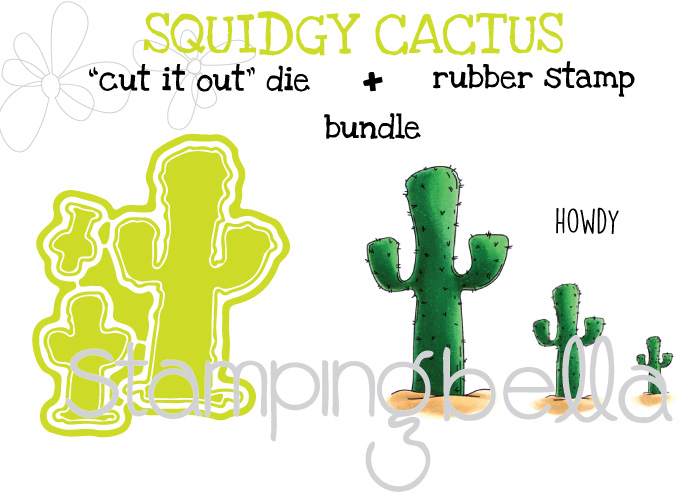 Stamping Bella Spring 2017 release - Squidgy CACTUS rubber stamp +CUT IT OUT DIE