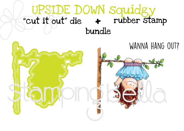 Stamping Bella Spring 2017 release -UPSIDE DOWN squidgy RUBBER STAMP + CUT IT OUT DIE BUNDLE