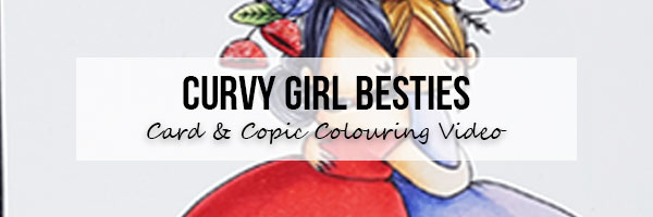 Stamping Bella Curvy Girl Besties Card & Copic Colouring Video