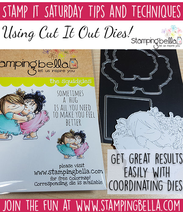 Stamping Bella Stamp It Saturday: Using Coordinating Cut it Out Dies!