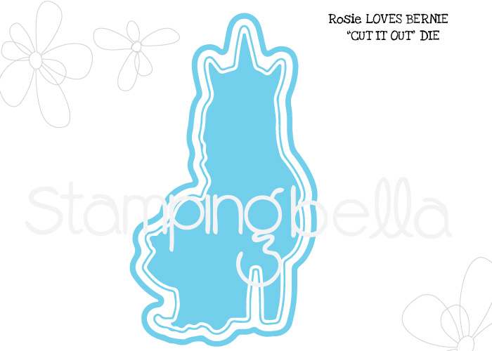 www.stampingbella.com: CUT IT OUT DIE: ROSIE LOVES BERNIE