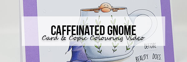 Wonderful Wednesday: Caffeinated Gnome Card & Copic Colouring Video