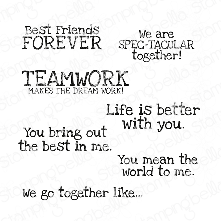 "Stamping Bella Spec-Tacular Together Sentiment set cling mounted rubber stamp set made in the USA. Features various friendship and teamwork quotes. Includes phrases like 'Best Friends FOREVER,' 'We are SPEC-TACULAR together!,' 'TEAMWORK MAKES THE DREAM WORK!,' 'Life is better with you.,' 'You bring out the best in me.,' 'You mean the world to me.,' and 'We go together like...' Perfect for crafting heartfelt cards and projects.